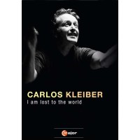 Various: - Carlos Kleiber - I am lost to the World...