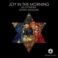 - Ex Cathedra Choir - Joy in the morning -   - (CD / E)