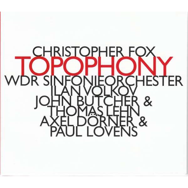 Christopher Fox - Topophony -   - (CD / T)