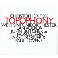 Christopher Fox - Topophony -   - (CD / T)