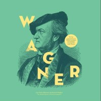 Richard Wagner (1813-1883) - The Masterpieces of Richard...