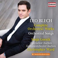 Leo Blech (1871-1958) - Sämtliche Orchesterwerke...