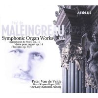 Paul de Maleingreau (1887-1956) - Symphonische Orgelwerke...