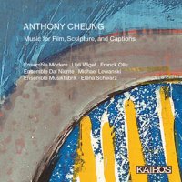 Anthony Cheung - Music for Film, Sculpture, and Captions...