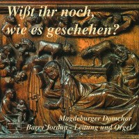 - Magdeburger Domchor - Wißt ihr noch,wie es...