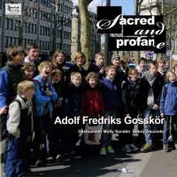 - Adolf Fredriks Gosskör - Sacred and profane -   - (CD / A)