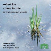 Robert Kyr - A Time for Life -   - (CD / R)