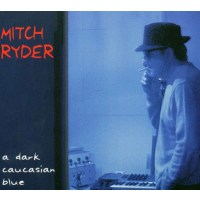 Mitch Ryder & Engerling: A DARK CAUCASIAN BLUE -   -...