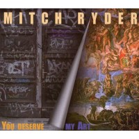 Mitch Ryder & Engerling: You Deserve My Art -   - (CD...