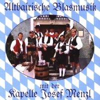 Josef Menzl: ALTBAIRISCHE BLASMUSIK -   - (CD / A)