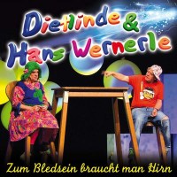 Dietlinde & Hans Wernerle: Zum Bledsein braucht man...