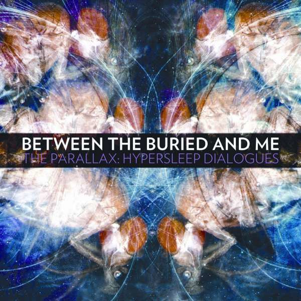 Between The Buried And Me: The Parallex: Hypersleep Dialogues -   - (CD / Titel: Q-Z)