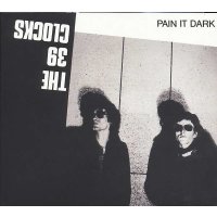 The 39 Clocks: Pain It Dark (+ Bonus Track) -   - (CD / P)