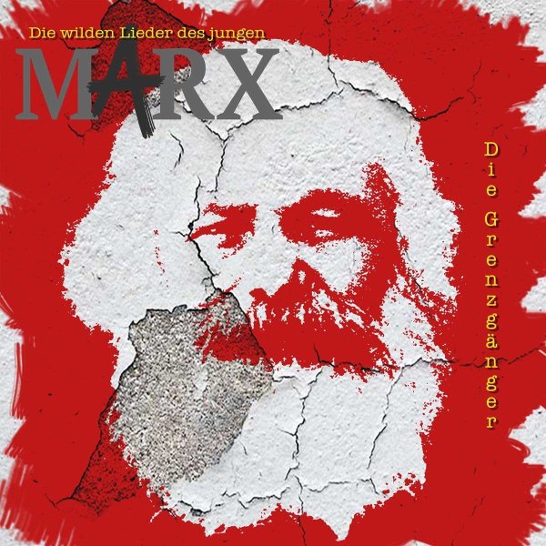 Die Grenzgänger: Die wilden Lieder des jungen Marx -   - (CD / D)