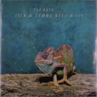 The Base: Lick A Stone Kill A Fly -   - (LP / L)