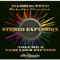 Hard To Find Jukebox Classics: Stereo Explosion Vol. 6 -...