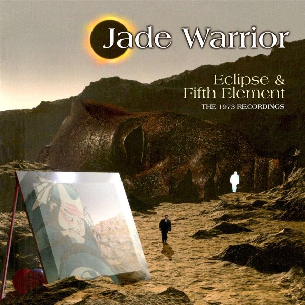 Jade Warrior: Eclipse / Fifth Element: The 1973 Recordings -   - (CD / Titel: A-G)