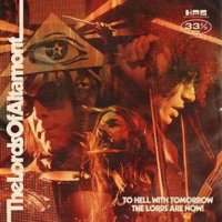 The Lords Of Altamont: To Hell With Tomorrow The Lords...