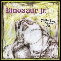 Dinosaur Jr.: Youre Living All Over Me -   - (CD / Titel:...