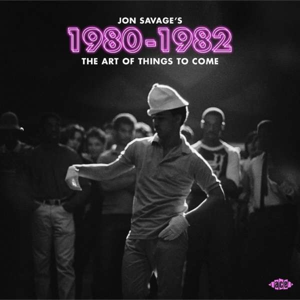 Jon Savages 1980-1982-The Art Of Things To Come -   - (CD / Titel: A-G)