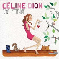 Céline Dion: Sans Attendre -   - (CD / Titel: Q-Z)