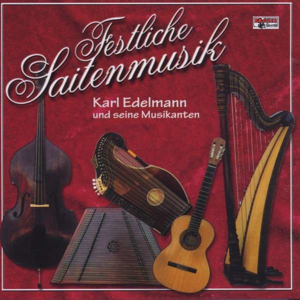 Karl Edelmann: Festliche Saitenmusik -   - (CD / F)