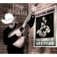 Tom Russell: Play One More - The Songs of Ian &...