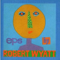 Robert Wyatt: EPs -   - (CD / E)