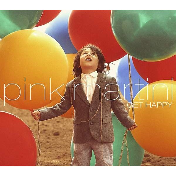 Pink Martini: Get Happy - Believe  - (CD / G)