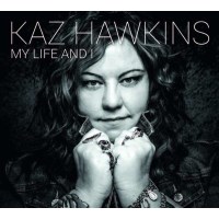 Kaz Hawkins: My Life And I -   - (CD / M)