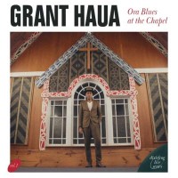 Grant Haua: Ora Blues At The Chapel: Live -   - (Vinyl /...