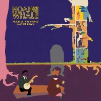 Noah & The Whale: Peaceful, The World Lays Me Down...