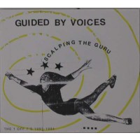 Guided By Voices: Scalping The Guru: The 1 Off 7s 1993 -...