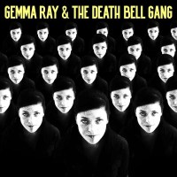 Gemma Ray (Singer/Songwriter): And The Death Bell Gang...