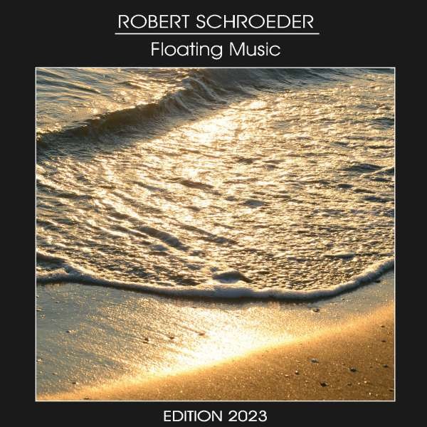 Robert Schroeder: Floating Music - EDITION 2023 -   - (CD / F)