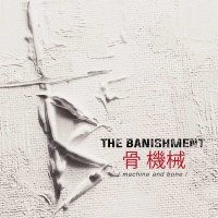 The Banishment: Machine And Bone -   - (CD / Titel: H-P)