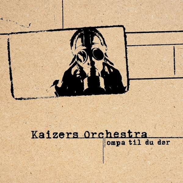 Kaizers Orchestra: Ompa Til Du Dor (remastered) (180g) (Black Vinyl) -   - (LP / O)