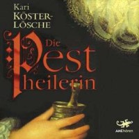 Die Pestheilerin von Kari Köster-Lösche -   -...