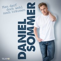 Daniel Sommer: Man darf doch wohl noch träumen -   -...