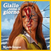 Mondo Sangue: Giallo Come Il Giorno (Limited Handnumbered...