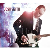 Josh Smith: Dont Give Up On Me -   - (CD / D)