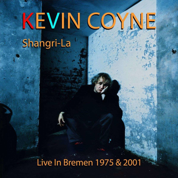 Kevin Coyne (1944-2004): Shangri-La: Live in Bremen 1975 & 2001 -   - (CD / S)