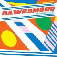 Hawksmoor: Telepathic Heights -   - (CD / T)