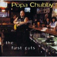 Popa Chubby (Ted Horowitz): The First Cuts -   - (CD / T)