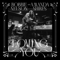 Bobbie Nelson & Amanda Shires: Loving You -   - (CD /...