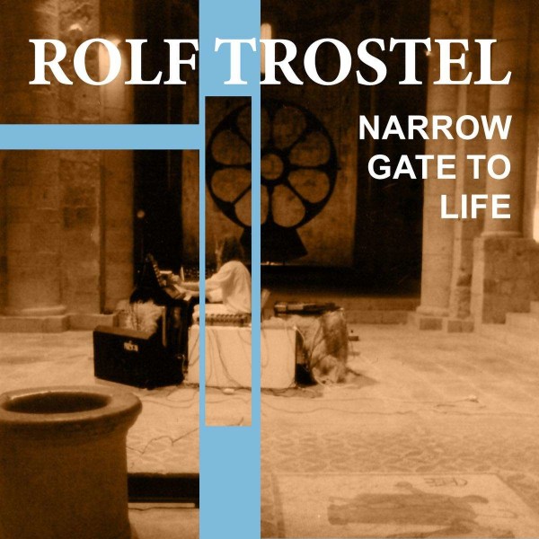 Rolf Trostel: Narrow Gate To Life -   - (CD / N)