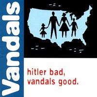 The Vandals: Hitler Bad, Vandals Good (25th Anniversary)...