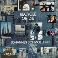 Johannes Schmoelling: Recycle Or Die -   - (CD / R)