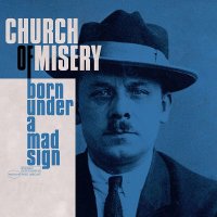 Church Of Misery: Born Under A Mad Sign (Limited Edition)...