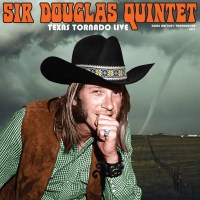 Sir Douglas Quintet: Texas Tornado: Live From The...